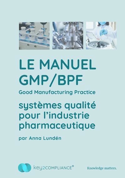 Anna Lundén - Le Manuel GMP/BPF - systèmes qualité pour l’industrie pharmaceutique, Häftad