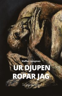 bokomslag Ur djupen ropar jag : Job, Klagovisorna och vi