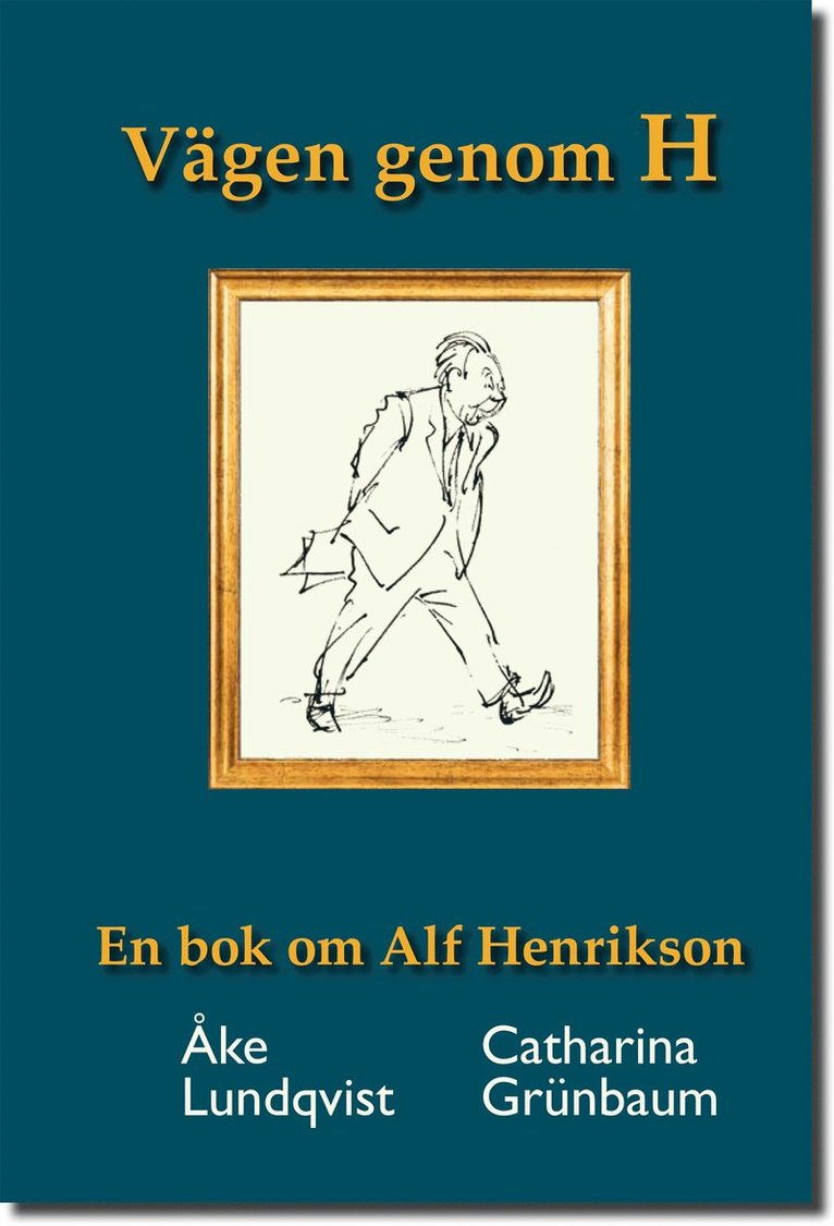 Åke Lundqvist, Catharina Grünbaum - Vägen genom H En bok om Alf Henrikson, Häftad