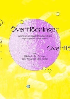 Fröydi Laszlo Belle, Sebastian Mohr, Katarina Bonnevier, Sam Hultin, Tomas Hemstad, Arne Nilsson, Patrik Steorn, Timo Menke - Överflödningar : en antologi om reproduktionsteknologier, begärslinjer och kroppsvätskor, Häftad
