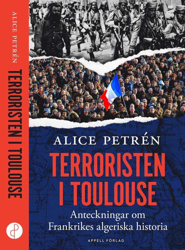 Alice Petrén - Terroristen i Toulouse : anteckningar om Frankrikes algeriska historia, Inbunden