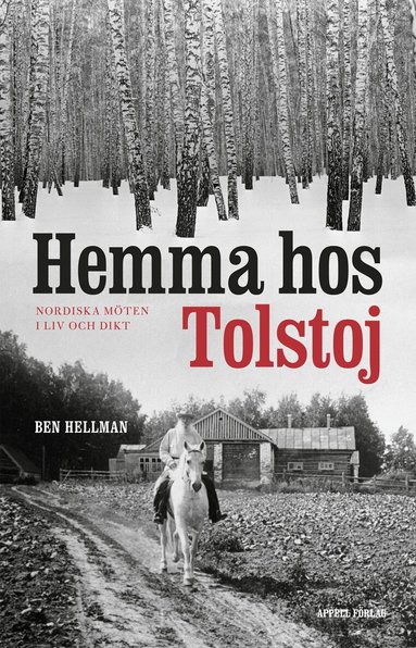 Ben Hellman - Hemma hos Tolstoj : nordiska möten i liv och dikt, Häftad