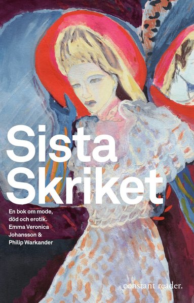 Emma Veronica Johansson, Philip Warkander - Sista skriket : en bok om mode, död och erotik, Häftad