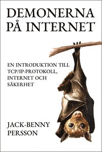 bokomslag Demonerna på internet : en introduktion till TCP/IP-protokoll, internet och säkerhet