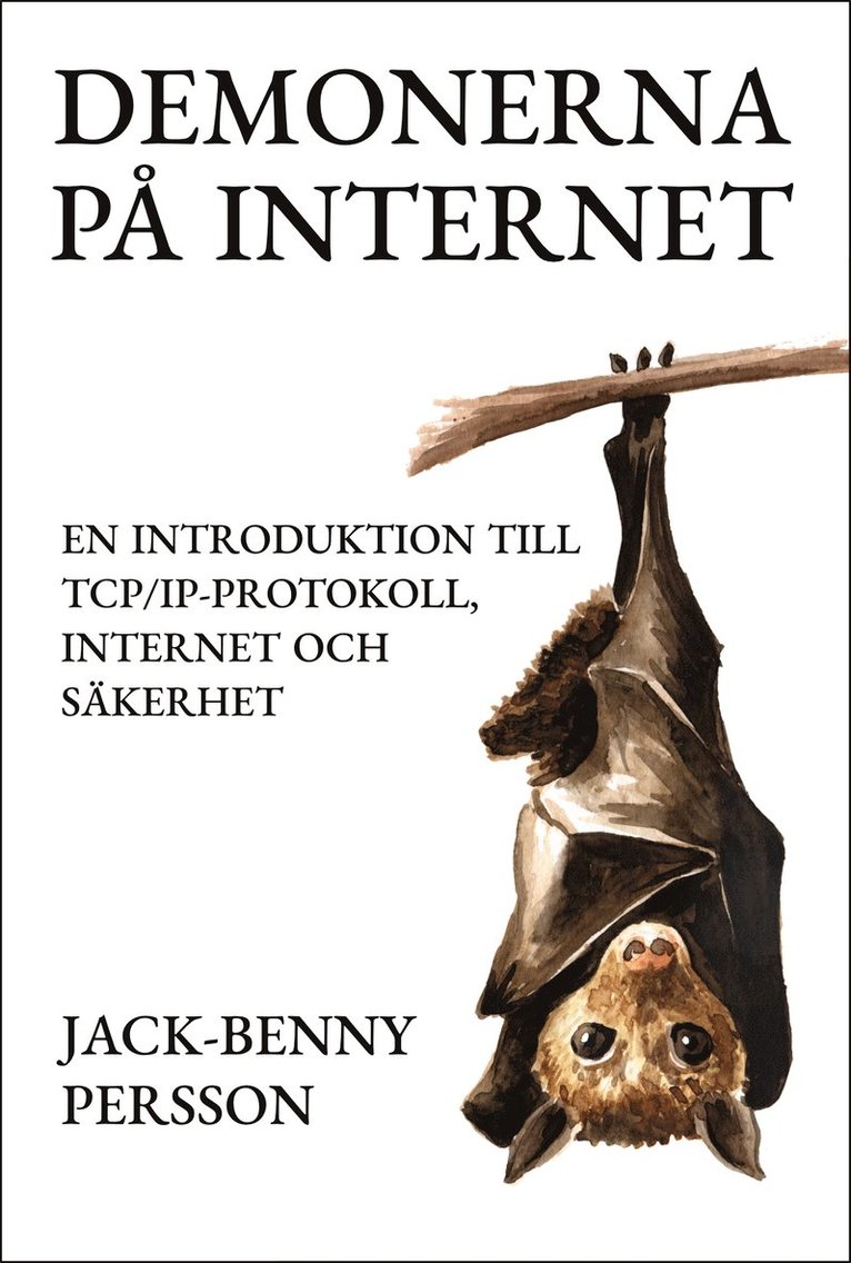 Demonerna på internet : en introduktion till TCP/IP-protokoll, internet och säkerhet 1