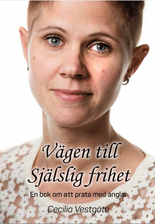 Cecilia Vestgöte - Vägen till själslig frihet : en bok om att prata med änglar, Häftad