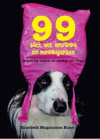 bokomslag 99 sätt att använda en hundbajspåse - Skitnö(r)dig kunskap om hundbajs och plast