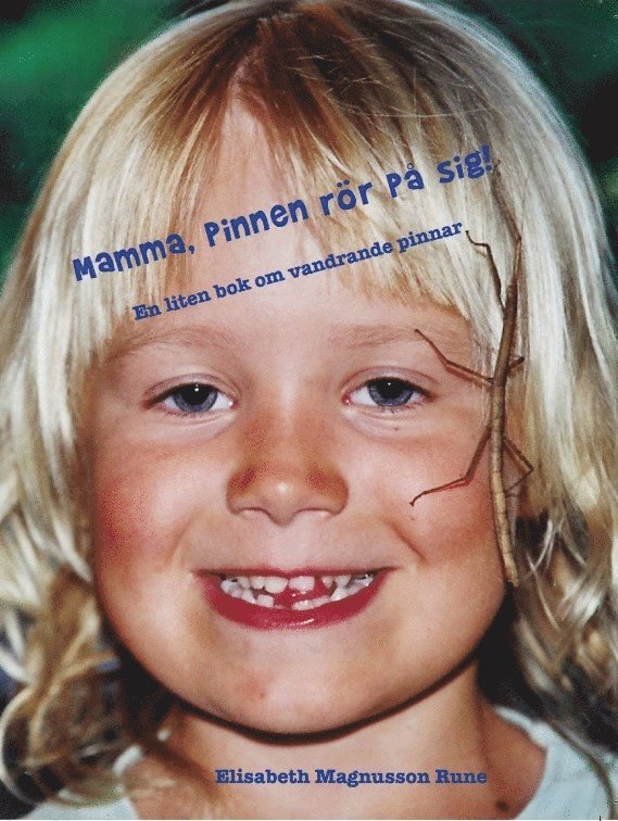 Mamma, pinnen rör på sig! - en liten bok om vandrande pinnar 1