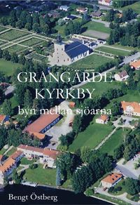 bokomslag Grangärde kyrkby - byn mellan sjöarna