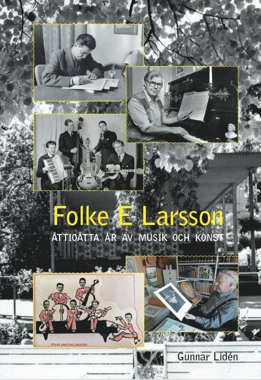 Folke E Larsson - Åttioåtta år av musik och konst 1