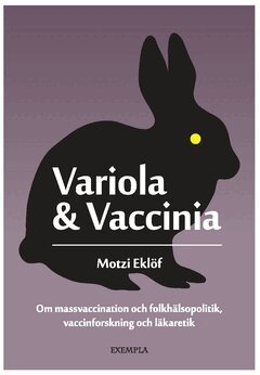 Motzi Eklöf - Variola & Vaccinia : om massvaccination och folkhälsopolitik, vaccinforskning och läkaretik, Häftad