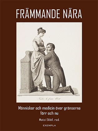 Motzi Eklöf - Främmande nära. Människor och medicin över gränserna förr och nu, Häftad