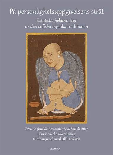 Faridu 'd-din Attar, Ulf I. Eriksson - På personlighetsuppgivelsens stråt. Extatiska bekännelser ur den sufiska mystika traditionen, Häftad