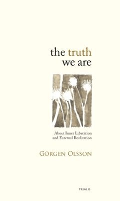 bokomslag The truth we are : about inner liberation and external realization