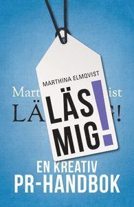 bokomslag Läs mig! : en kreativ PR-handbok