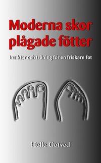 bokomslag Moderna skor – plågade fötter : insikter och träning för en friskare fot