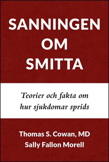 Thomas  S. Cowan, Sally Fallon Morell - Sanningen om smitta : teorier och fakta om hur sjukdomar sprids, Häftad