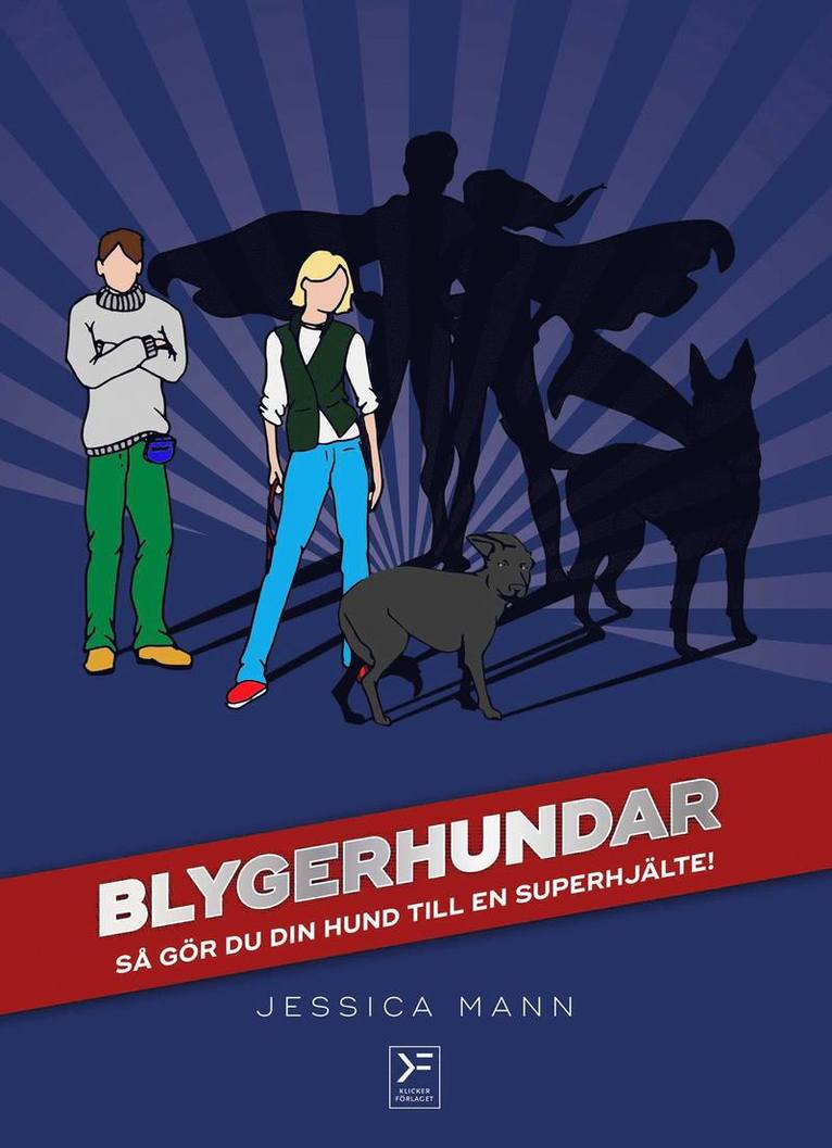 Blygerhundar : så gör du din hund till en superhjälte 1