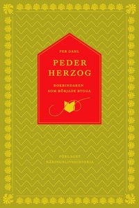 bokomslag Peder Herzog : bokbindaren som började bygga