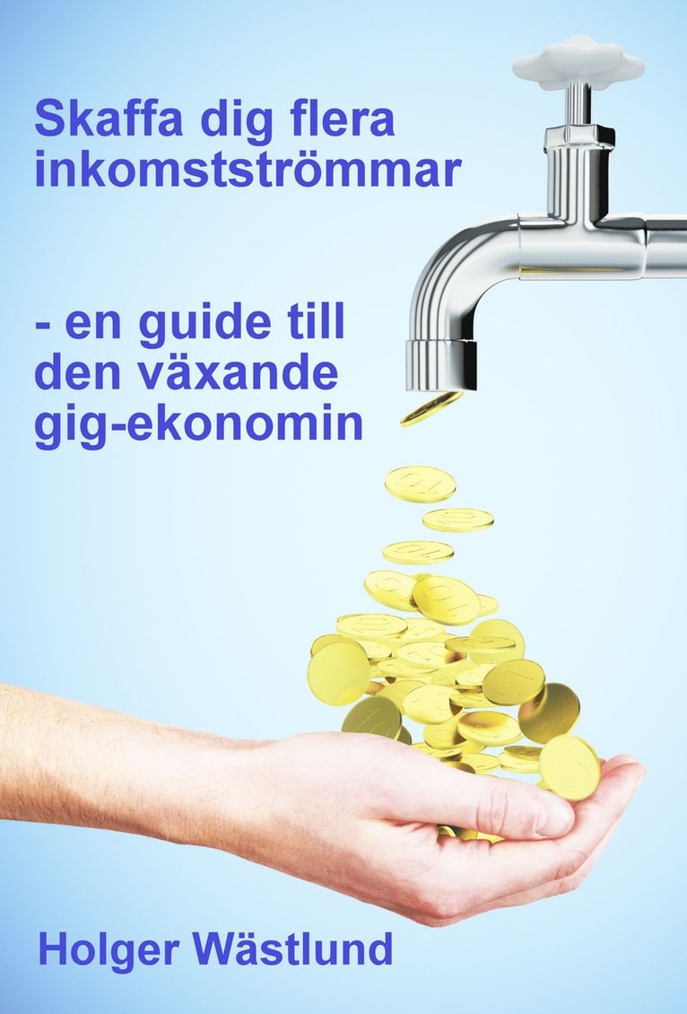 Skaffa dig flera inkomstströmmar : en guide till den växande gig-ekonomin 1