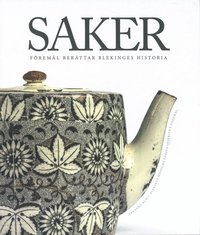 bokomslag Saker - föremål berättar Blekinges historia