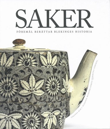 Saker – föremål berättar Blekinges historia, Inbunden