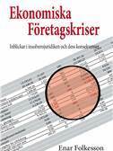 Enar Folkesson - Ekonomiska Företagskriser - Inblickar i insolvensjuridiken och dess konsekvenser, Häftad