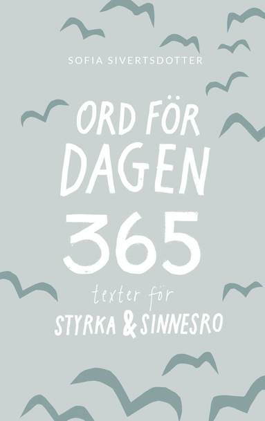 Sofia Sivertsdotter - Ord för dagen - 365 texter för styrka & sinnesro, Häftad