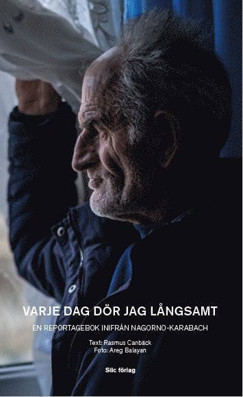 bokomslag Varje dag dör jag långsamt : en reportagebok inifrån Nagorno-Karabach