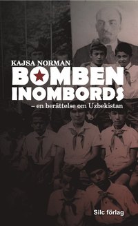 bokomslag Bomben inombords : En berättelse om Uzbekistan