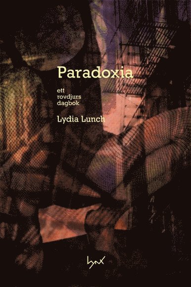 Lydia Lunch - Paradoxia : ett rovdjurs dagbok, Häftad