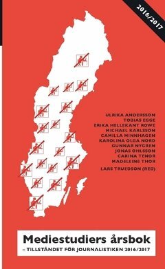Carina Tenor, Tobias Egge, Ulrika Andersson, Camilla Minnhagen, Karolina Olga Nord, Madeleine Thor, Jonas Ohlsson, Michael Karlsson, Gunnar Nygren, Erika Hellekant Rowe - Mediestudiers årsbok : Tillståndet för journalistiken 2016/2017, Häftad