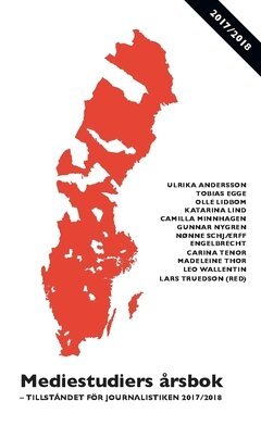 Olle Lidbom, Katarina Lind, Nønne Schjærff Engelbrecht, Carina Tenor, Leo Wallentin, Gunnar Nygren, Madeleine Thor, Camilla Minnhagen, Tobias Egge, Ulrika Andersson - Mediestudiers årsbok : tillståndet för journalistiken 2017/2018, Häftad
