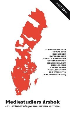 bokomslag Mediestudiers årsbok : tillståndet för journalistiken 2017/2018