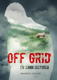 bokomslag Off grid : en sann historia