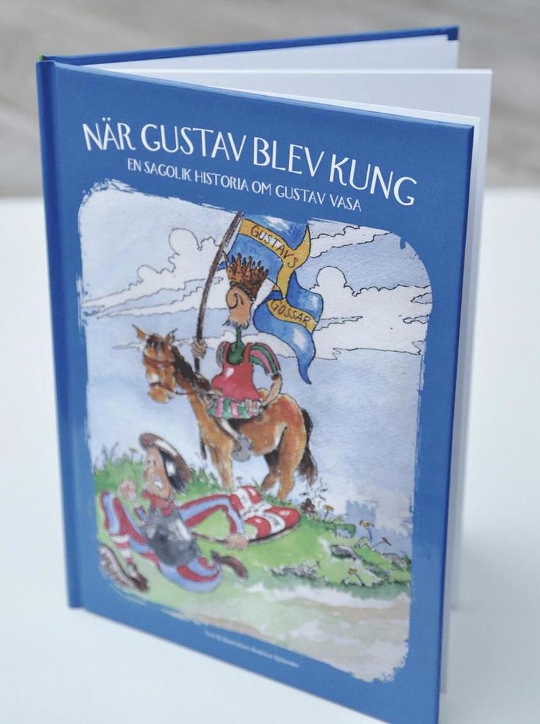 När Gustav blev kung : en sagolik historia om Gustav Vasa 1