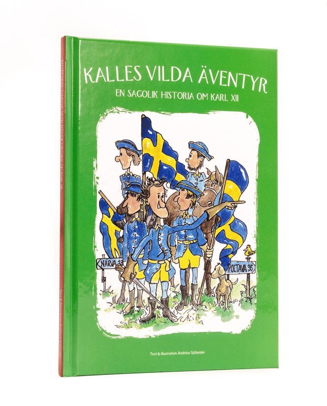 Kalles vilda äventyr : en sagolik historia om Karl XII 1