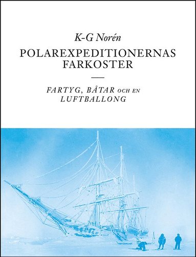 bokomslag Polarexpeditionernas farkoster : fartyg, båtar och en luftballong