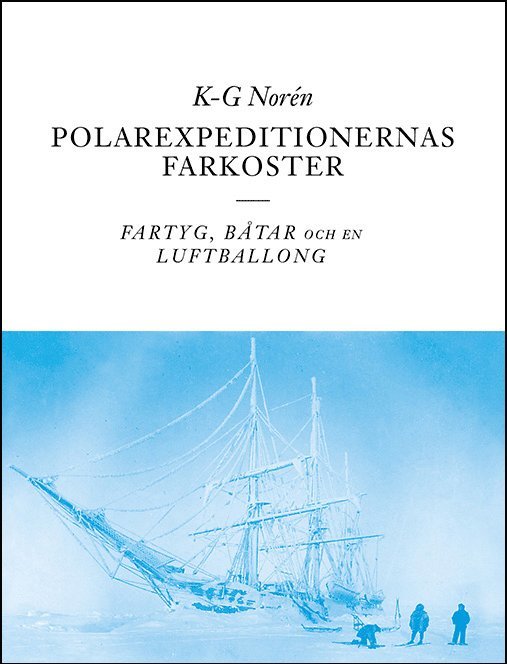 Polarexpeditionernas farkoster : fartyg, båtar och en luftballong 1