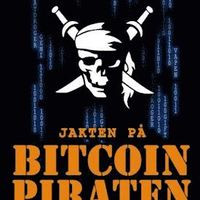 bokomslag Jakten på Bitcoin-piraten: den sanna historien om Silk Roads grundare