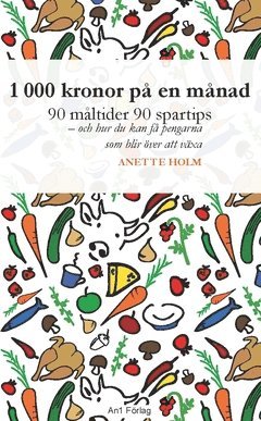 bokomslag 1 000 kronor på en månad : 90 måltider, 90 spartips och hur du kan få pengarna som blir över att växa