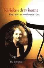 Kärleken drev henne - Elna Lenell en svensk martyr i Kina 1