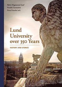 bokomslag Lund University over 350 Years - History and Stories