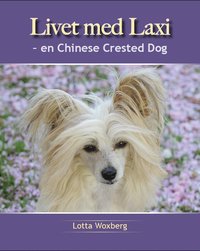 bokomslag Livet med Laxi : en chinese crested dog