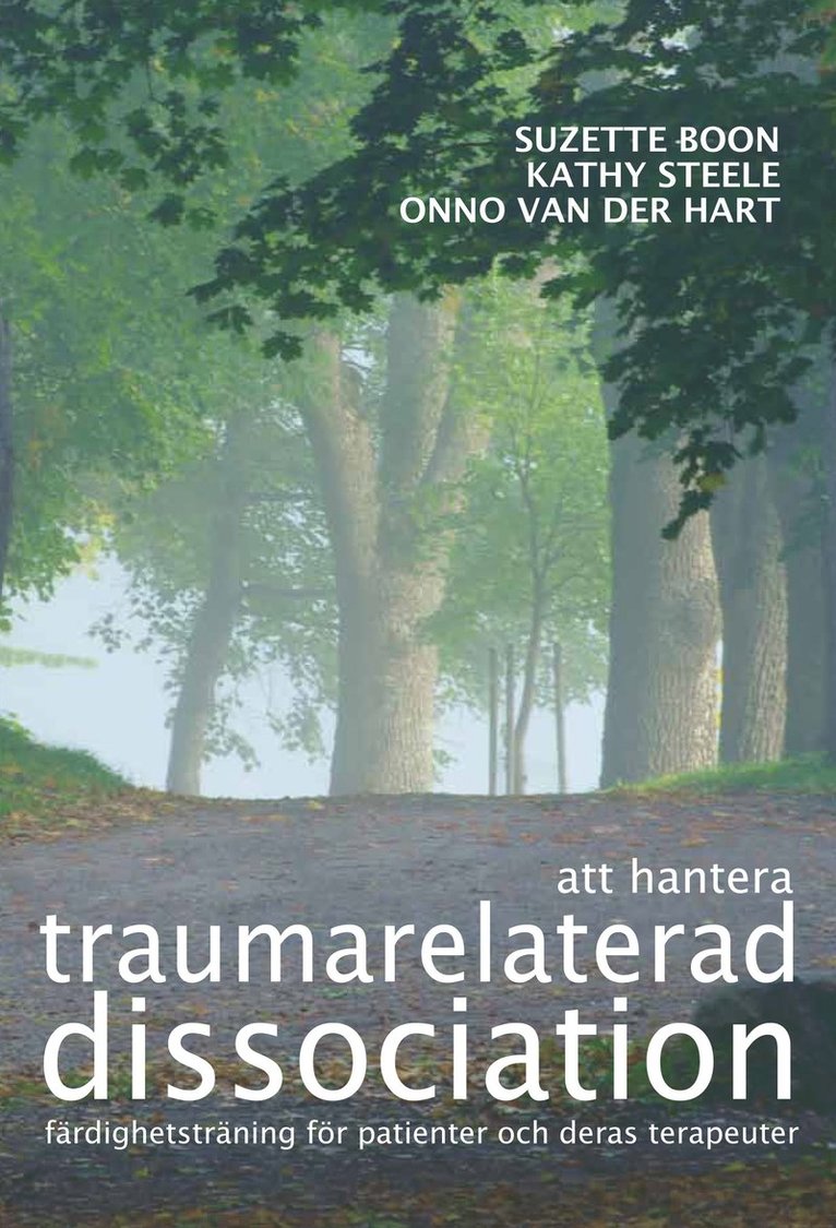 Suzette Boon, Kathy Steele, Onno van der Hart - Att hantera traumarelaterad dissociation : färdighetsträning för patienter och deras terapeuter, Häftad