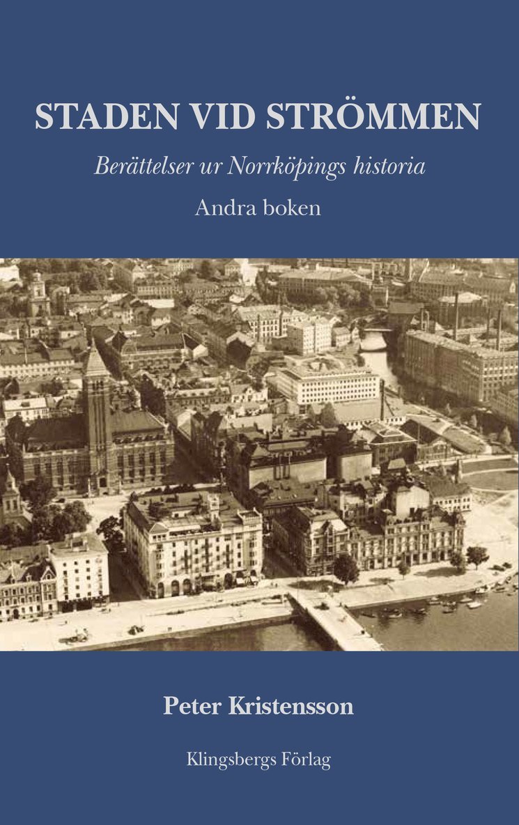 Staden vid Strömmen. Berättelser ur Norrköpings historia. Andra boken 1