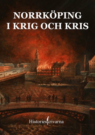 Peter Carelli, Pelle Filipsson, Göran Färm, Gunnar Hagberg, Peter Kristensson, Johan Perwe, Mikaela Radakovic Kjäll, Ida Thyni - Norrköping i krig och kris, Häftad