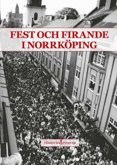 Peter Carelli, Tom Carlsson, Theres Furuskog, Björn Horgby, Peter Kristensson, Ellika Kyndel, Johan Perwe, Marianne Bokblad - Fest och firande i Norrköping, Häftad