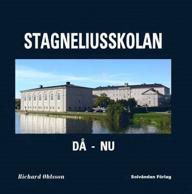 bokomslag Stagneliusskolan : då - nu