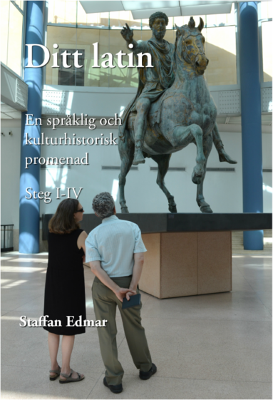 Staffan Edmar - Ditt latin : en språklig och kulturhistorisk promenad. Steg I-IV, Häftad